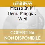 Messa In Mi Bem. Maggi. : Weil cd
