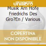 Musik Am Hofe Friedrichs Des Gro?En / Various cd