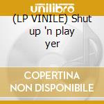 (LP VINILE) Shut up 'n play yer cd