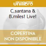 C.santana & B.miles! Live! cd musicale di Santana c.-miles b.