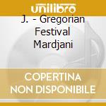 J. - Gregorian Festival Mardjani cd