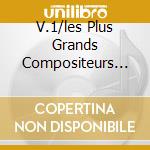 V.1/les Plus Grands Compositeurs Rom cd