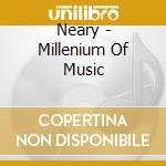 Neary - Millenium Of Music cd musicale di A MILLENNIUM OF MUSI