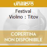 Festival Violino : Titov cd musicale di VIVALDI