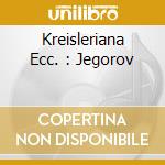 Kreisleriana Ecc. : Jegorov cd