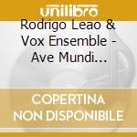 Rodrigo Leao & Vox Ensemble - Ave Mundi Luminar cd