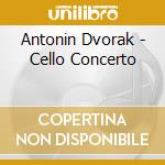 Antonin Dvorak - Cello Concerto cd musicale di Yo yo ma