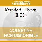 Korndorf - Hymn Ii E Iii cd