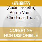 (Audiocassetta) Autori Vari - Christmas In Vienna Iii cd