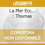 La Mer Ecc... : Thomas cd