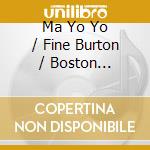 Ma Yo Yo / Fine Burton / Boston Symphony Orchestra / Ozawa Seiji / Cleveland Orchestra / Maazel Lorin / Toronto Symphony Orchestra / Davis Andrew - Do cd