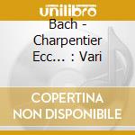 Bach - Charpentier Ecc... : Vari cd musicale di Music Baroque
