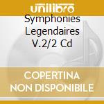 Symphonies Legendaires V.2/2 Cd cd