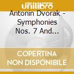 Antonin Dvorak - Symphonies Nos. 7 And 8 cd musicale di DVORAK
