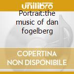Portrait:the music of dan fogelberg cd