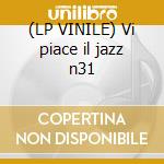 (LP VINILE) Vi piace il jazz n31 cd