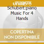 Schubert:piano Music For 4 Hands cd musicale di TAL / GROETHUYSEN