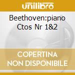 Beethoven:piano Ctos Nr 1&2 cd