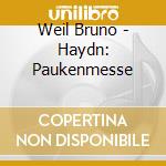 Weil Bruno - Haydn: Paukenmesse