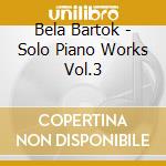 Bela Bartok - Solo Piano Works Vol.3 cd