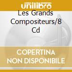 Les Grands Compositeurs/8 Cd cd