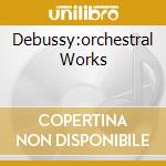 Debussy:orchestral Works cd