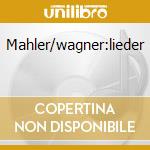Mahler/wagner:lieder cd musicale di BOULEZ/MINTON/LSO/NY
