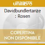 Davidbundlertanze : Rosen cd musicale di SCHUMANN