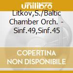 Litkov,S./Baltic Chamber Orch. - Sinf.49,Sinf.45