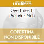 Overtures E Preludi : Muti cd