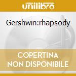 Gershwin:rhapsody