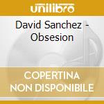David Sanchez - Obsesion cd