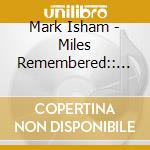 Mark Isham - Miles Remembered:: The Silent Way Project cd