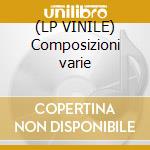 (LP VINILE) Composizioni varie cd
