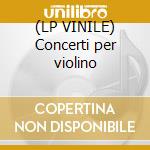 (LP VINILE) Concerti per violino lp vinile di Ormandy