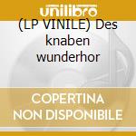 (LP VINILE) Des knaben wunderhor cd