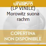 (LP VINILE) Morowitz suona rachm cd