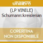 (LP VINILE) Schumann:kreislerian lp vinile di Schumann