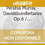 Perahia Murray - Davidsbundlertanze Op.6 / Fantasiestucke Op. 12 cd musicale di SCHUMANN