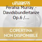Perahia Murray - Davidsbundlertanze Op.6 / Fantasiestucke Op. 12 cd