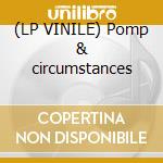 (LP VINILE) Pomp & circumstances lp vinile di Elgar