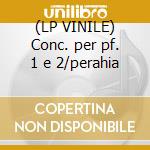 (LP VINILE) Conc. per pf. 1 e 2/perahia cd