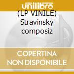 (LP VINILE) Stravinsky composiz cd