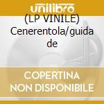 (LP VINILE) Cenerentola/guida de cd