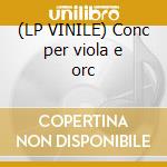 (LP VINILE) Conc per viola e orc cd