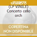 (LP VINILE) Concerto cello orch cd
