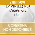 (LP VINILE) Nuit d'ete/mort cleo cd