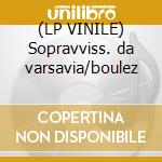 (LP VINILE) Sopravviss. da varsavia/boulez cd