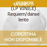 (LP VINILE) Requiem/danse lente lp vinile di Artisti vari x pc di