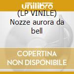 (LP VINILE) Nozze aurora da bell cd